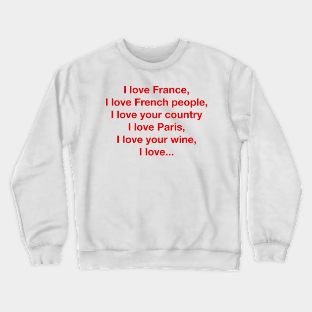 I love France Crewneck Sweatshirt by TheCosmicTradingPost